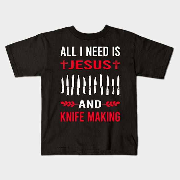 I Need Jesus And Knife Making Maker Knifemaking Knifemaker Knives Kids T-Shirt by Good Day